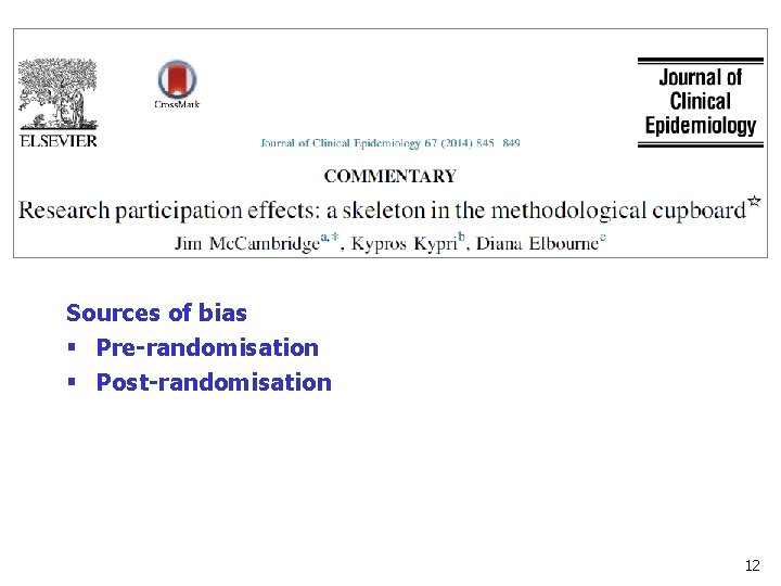 Sources of bias § Pre-randomisation § Post-randomisation 12 