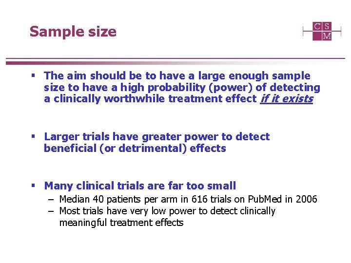 Sample size § The aim should be to have a large enough sample size