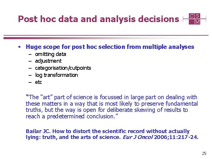 Post hoc data and analysis decisions § Huge scope for post hoc selection from