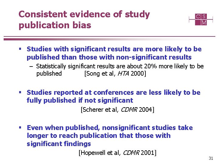 Consistent evidence of study publication bias § Studies with significant results are more likely