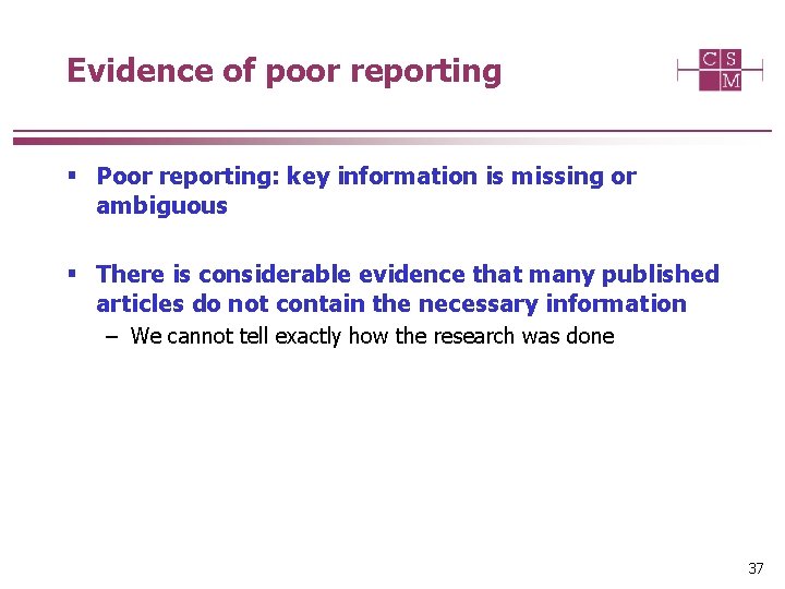 Evidence of poor reporting § Poor reporting: key information is missing or ambiguous §