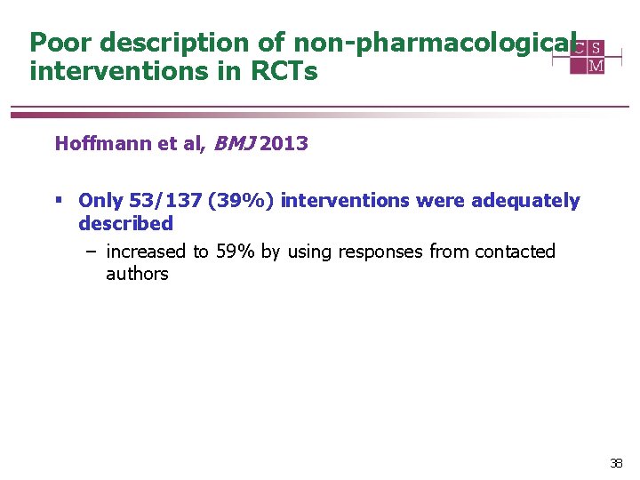 Poor description of non-pharmacological interventions in RCTs Hoffmann et al, BMJ 2013 § Only