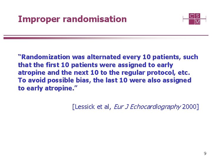 Improper randomisation “Randomization was alternated every 10 patients, such that the first 10 patients