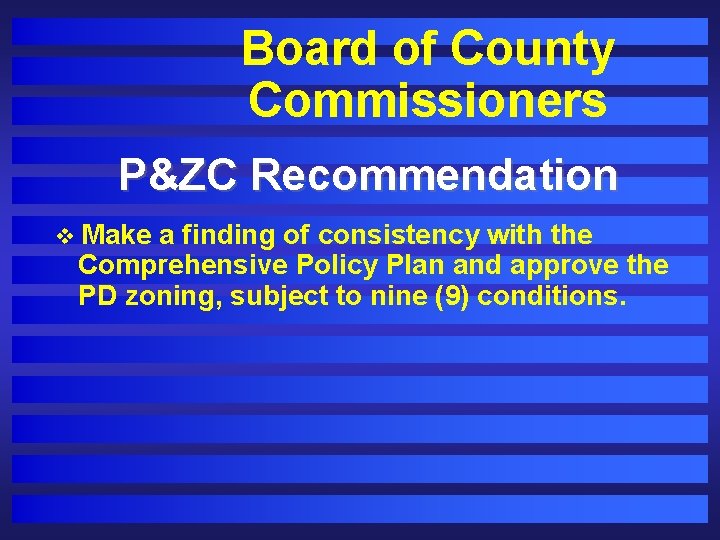 Board of County Commissioners P&ZC Recommendation v Make a finding of consistency with the