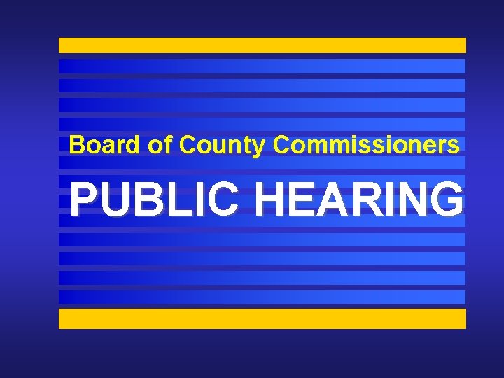 Board of County Commissioners PUBLIC HEARING 