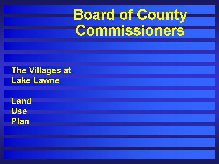 Board of County Commissioners The Villages at Lake Lawne Land Use Plan 