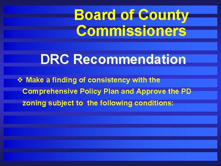 Board of County Commissioners DRC Recommendation v Make a finding of consistency with the