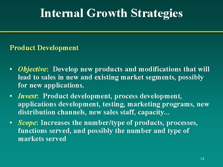 Internal Growth Strategies Product Development • Objective: Develop new products and modifications that will