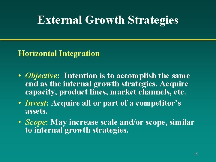 External Growth Strategies Horizontal Integration • Objective: Intention is to accomplish the same end