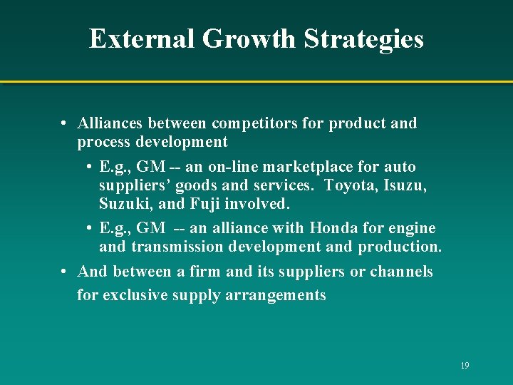 External Growth Strategies • Alliances between competitors for product and process development • E.