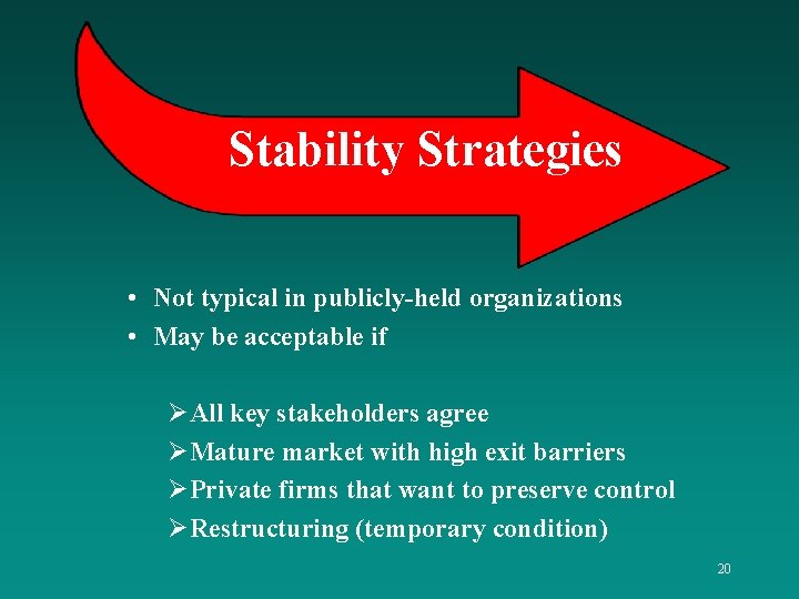 Stability Strategies • Not typical in publicly-held organizations • May be acceptable if ØAll