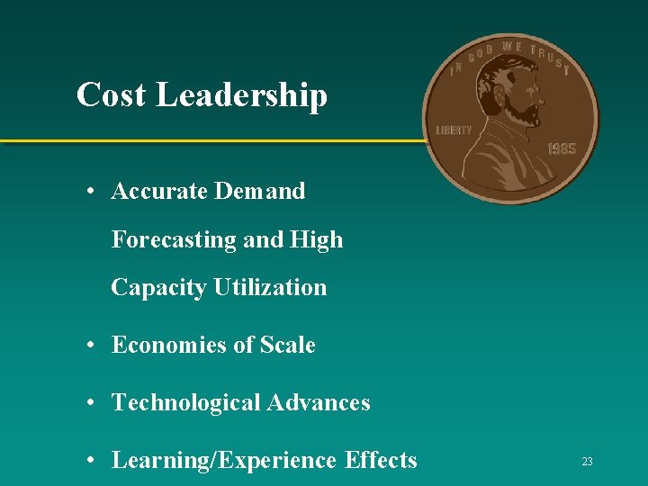 Cost Leadership • Accurate Demand Forecasting and High Capacity Utilization • Economies of Scale