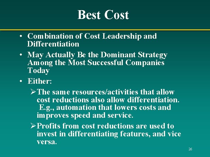 Best Cost • Combination of Cost Leadership and Differentiation • May Actually Be the