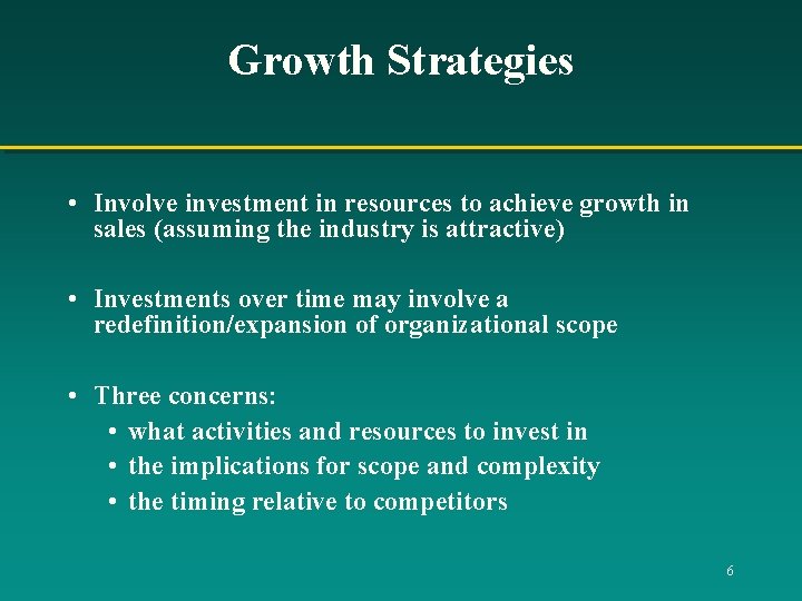 Growth Strategies • Involve investment in resources to achieve growth in sales (assuming the