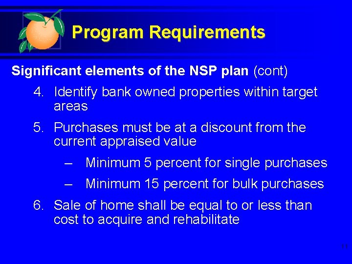 Program Requirements Significant elements of the NSP plan (cont) 4. Identify bank owned properties
