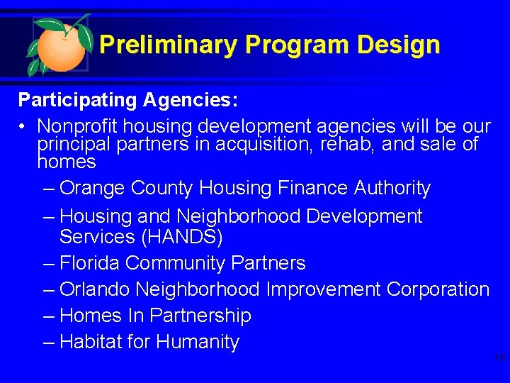Preliminary Program Design Participating Agencies: • Nonprofit housing development agencies will be our principal