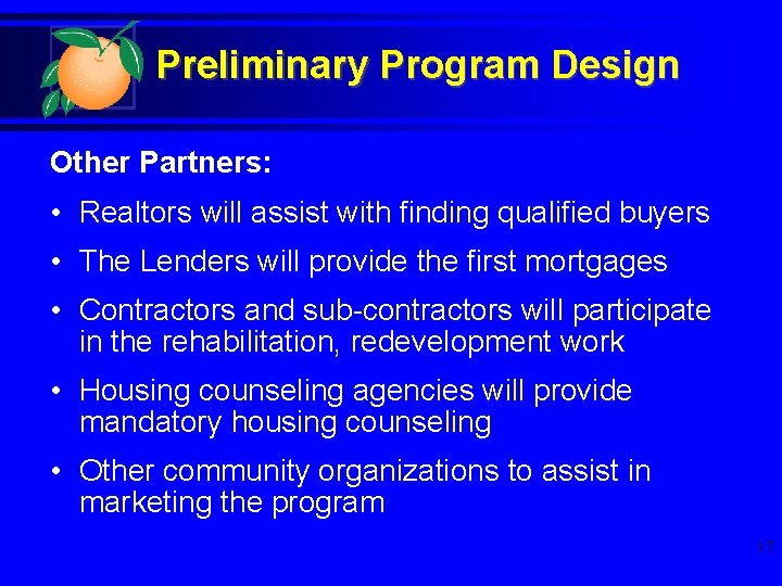 Preliminary Program Design Other Partners: • Realtors will assist with finding qualified buyers •