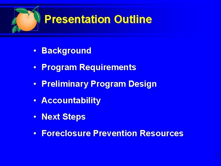 Presentation Outline • Background • Program Requirements • Preliminary Program Design • Accountability •