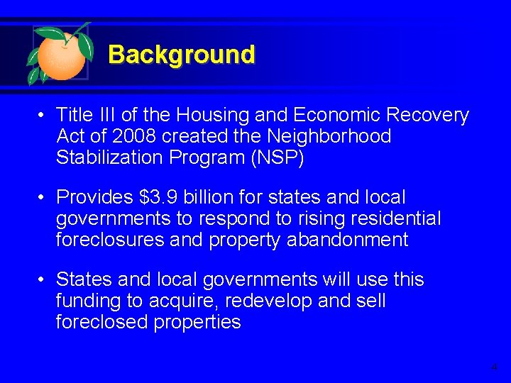Background • Title III of the Housing and Economic Recovery Act of 2008 created