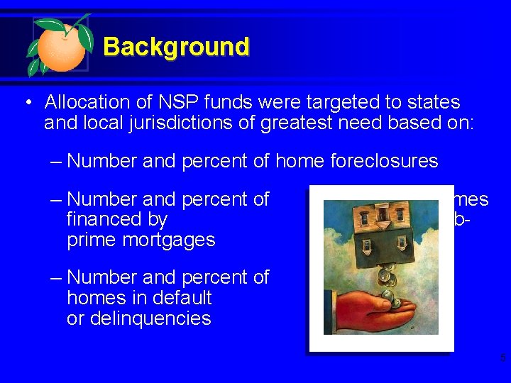 Background • Allocation of NSP funds were targeted to states and local jurisdictions of