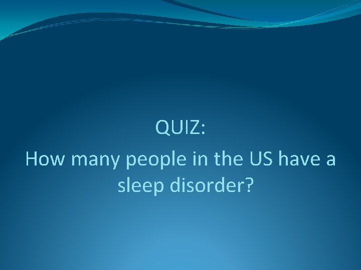 QUIZ: How many people in the US have a sleep disorder? 