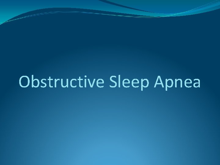 Obstructive Sleep Apnea 