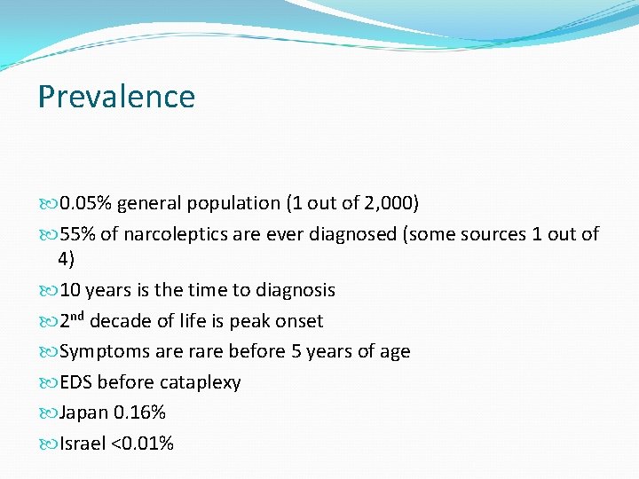 Prevalence 0. 05% general population (1 out of 2, 000) 55% of narcoleptics are