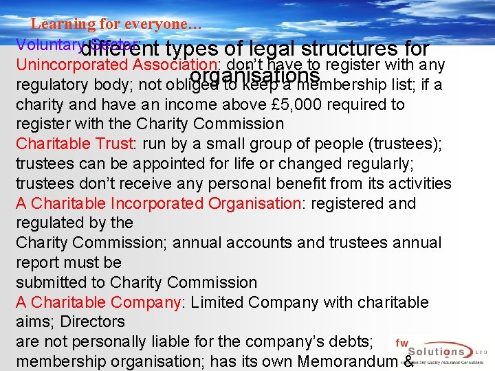 Learning for everyone… Voluntarydifferent Sector: types of legal structures for Unincorporated Association: don’t have