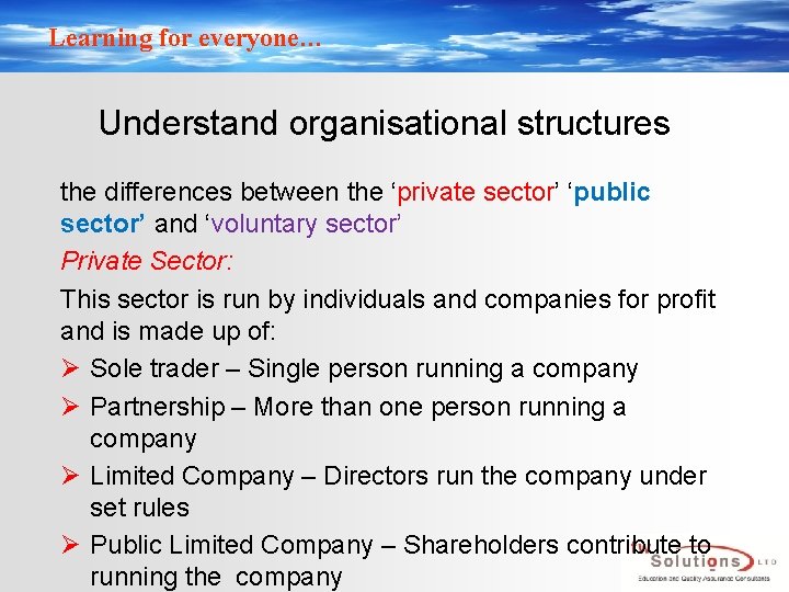 Learning for everyone… Understand organisational structures the differences between the ‘private sector’ ‘public sector’