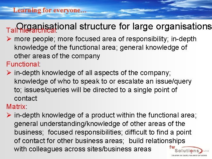 Learning for everyone… structure for large organisations Tall. Organisational hierarchical: Ø more people; more