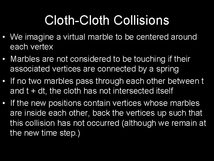 Cloth-Cloth Collisions • We imagine a virtual marble to be centered around each vertex