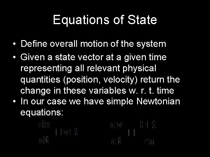 Equations of State • Define overall motion of the system • Given a state