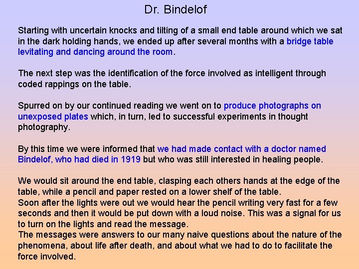 Dr. Bindelof Starting with uncertain knocks and tilting of a small end table around