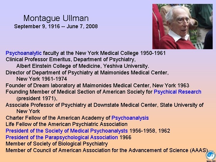Montague Ullman September 9, 1916 -- June 7, 2008 Psychoanalytic faculty at the New
