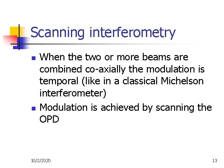 Scanning interferometry n n When the two or more beams are combined co-axially the