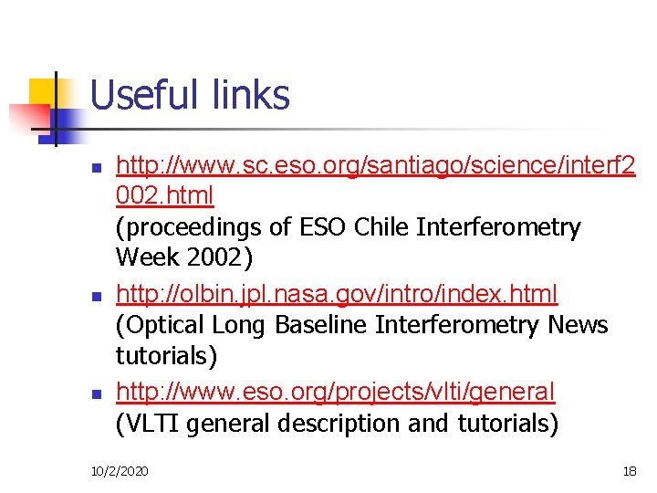 Useful links n n n http: //www. sc. eso. org/santiago/science/interf 2 002. html (proceedings