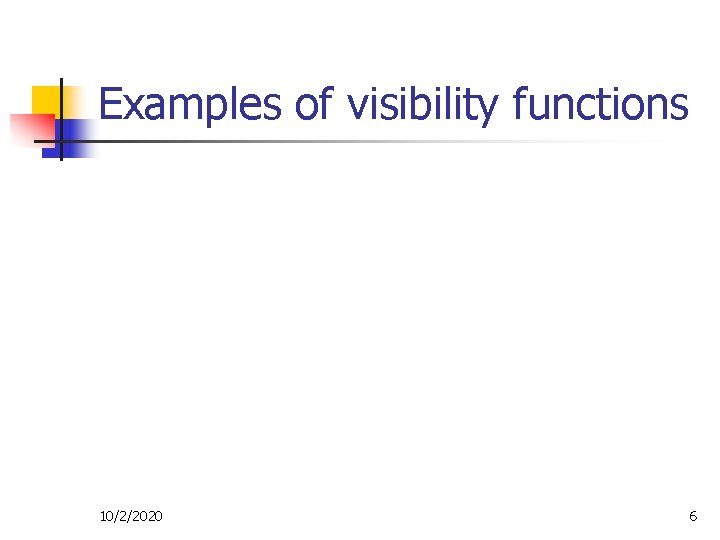 Examples of visibility functions 10/2/2020 6 