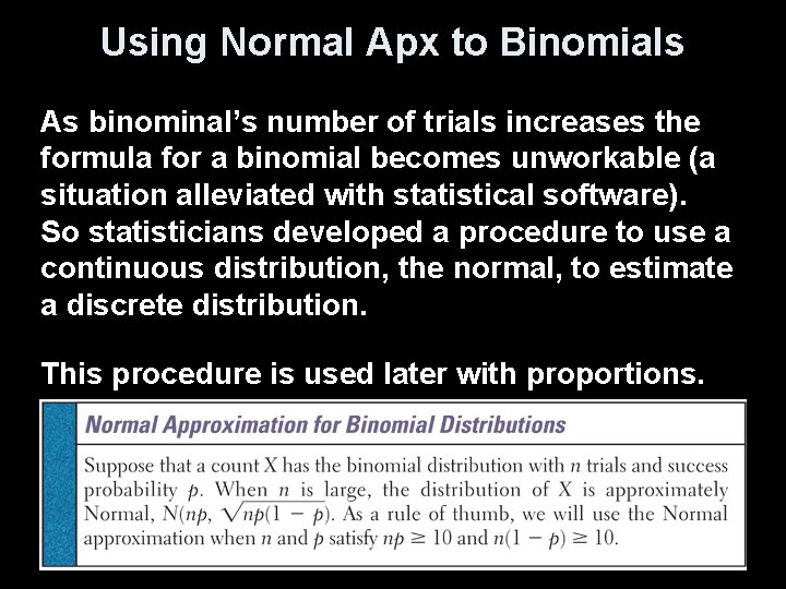 Using Normal Apx to Binomials As binominal’s number of trials increases the formula for