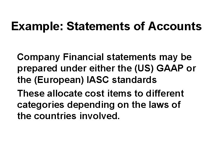 Example: Statements of Accounts Company Financial statements may be prepared under either the (US)