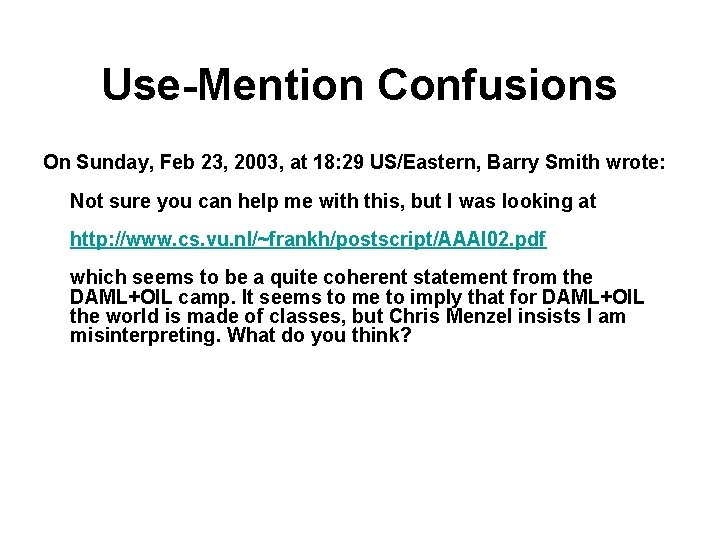 Use-Mention Confusions On Sunday, Feb 23, 2003, at 18: 29 US/Eastern, Barry Smith wrote: