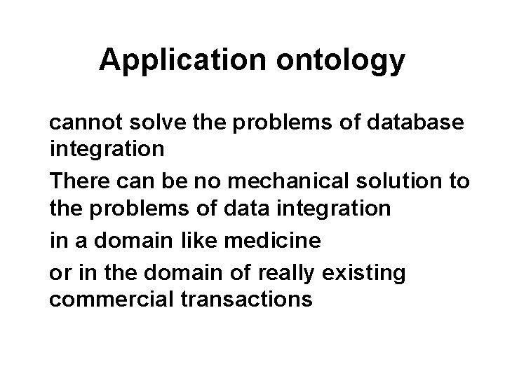 Application ontology cannot solve the problems of database integration There can be no mechanical