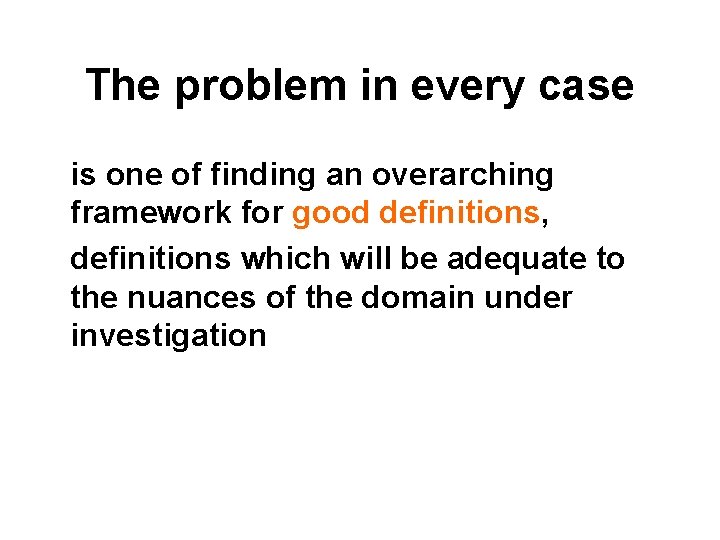 The problem in every case is one of finding an overarching framework for good