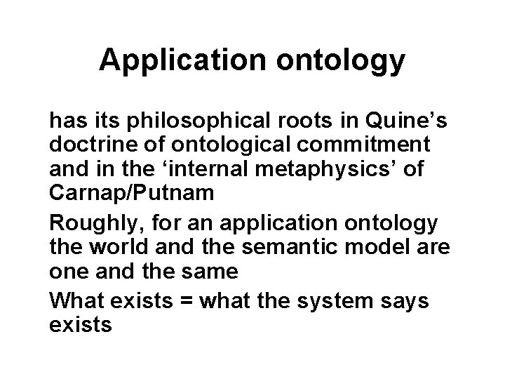 Application ontology has its philosophical roots in Quine’s doctrine of ontological commitment and in