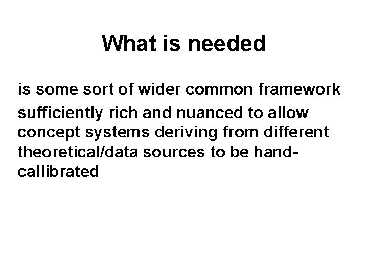 What is needed is some sort of wider common framework sufficiently rich and nuanced