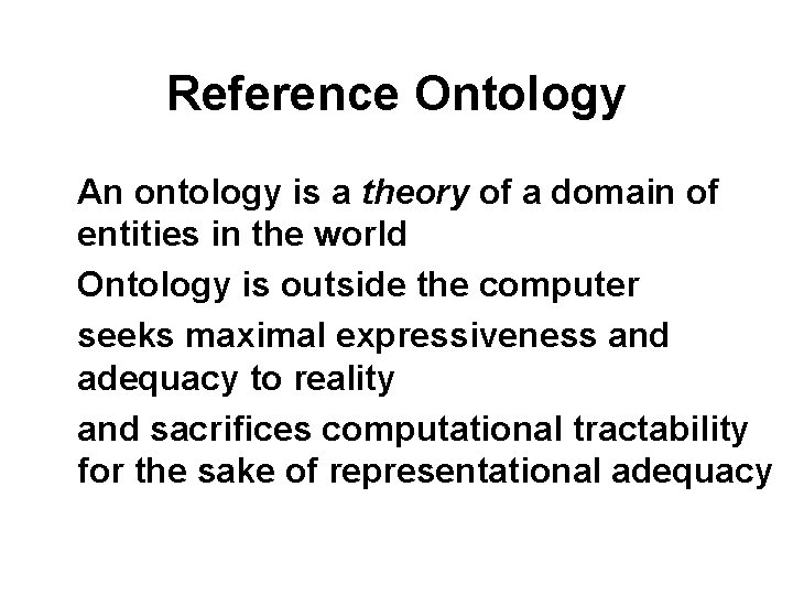 Reference Ontology An ontology is a theory of a domain of entities in the