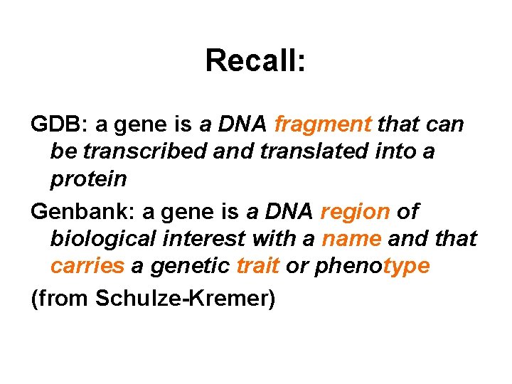 Recall: GDB: a gene is a DNA fragment that can be transcribed and translated