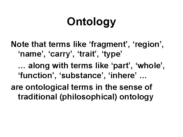 Ontology Note that terms like ‘fragment’, ‘region’, ‘name’, ‘carry’, ‘trait’, ‘type’ … along with