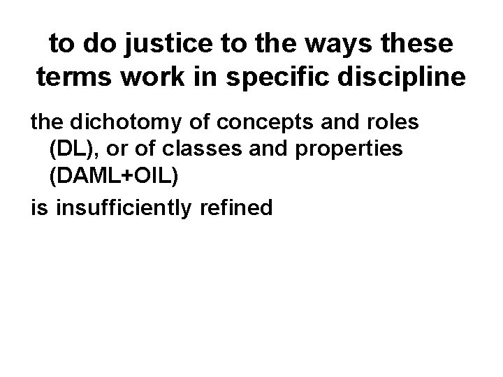 to do justice to the ways these terms work in specific discipline the dichotomy