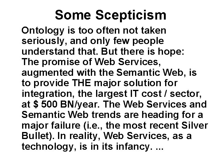 Some Scepticism Ontology is too often not taken seriously, and only few people understand