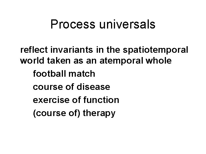 Process universals reflect invariants in the spatiotemporal world taken as an atemporal whole football